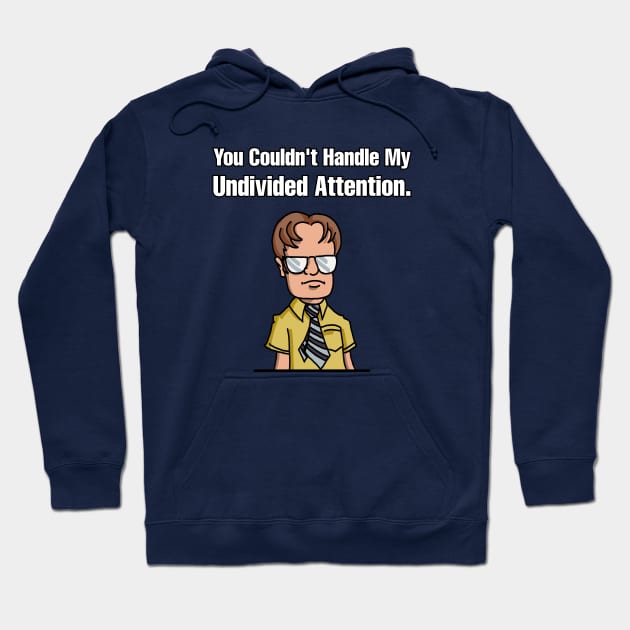 Dwight Schrute Undivided Attention Hoodie by Imagine8 Design